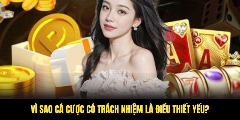 Cá cược có trách nhiệm - Tài Xỉu cam kết môi trường an toàn 2 Lý do dân thủ nên cá cược có trách nhiệm