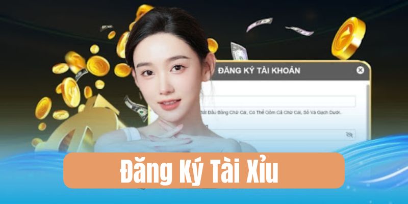 Đăng ký Tài Xỉu - Cơ hội nhận thưởng lớn cho người mới 1 dang ky tai xiu 1