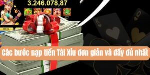 Quy trình nạp tiền Tải Xỉu siêu đơn giản