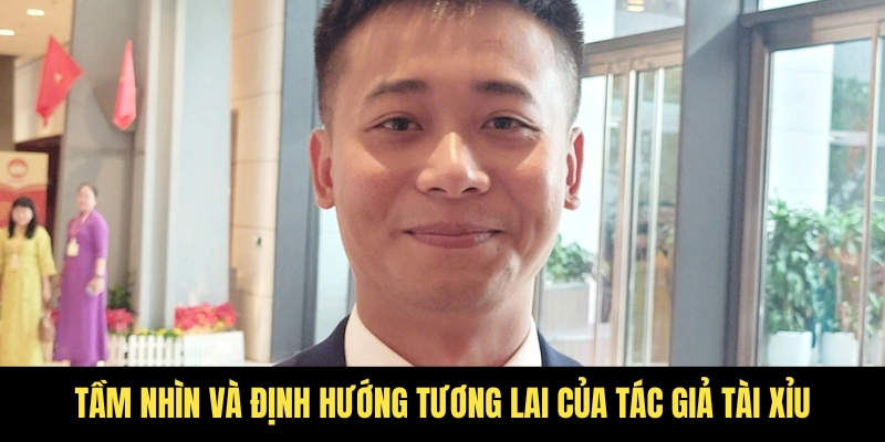 Tác giả Tài Xỉu - Chân dung người đứng sau địa chỉ đẳng cấp 2025 3 Định hướng rõ ràng từ những việc nhỏ nhất của Đỗ Hoàng Duy Lâm